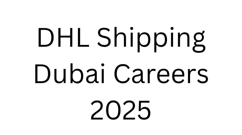 DHL Shipping Dubai Careers 2025