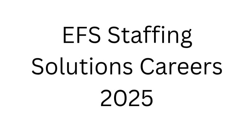 EFS Staffing Solutions Careers 2025