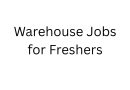 Warehouse Jobs for Freshers