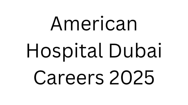 American Hospital Dubai Careers 2025