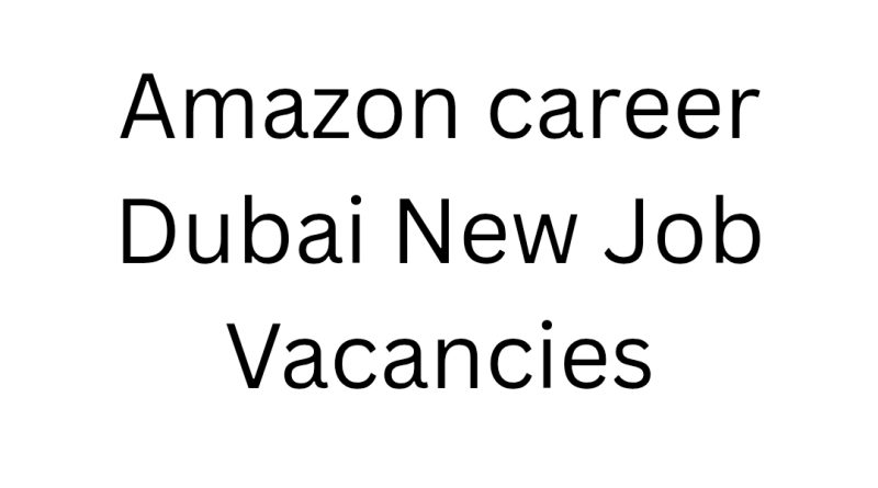 Amazon career Dubai New Job Vacancies