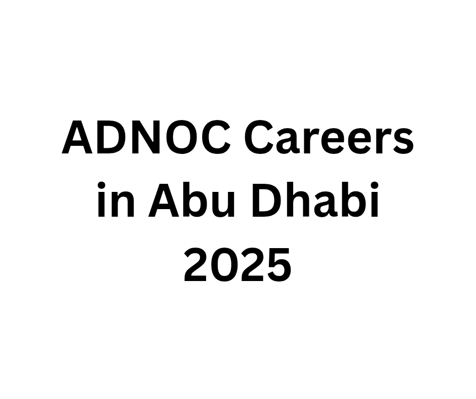 ADNOC Careers in Abu Dhabi 2025