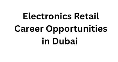 Electronics Retail Career Opportunities in Dubai