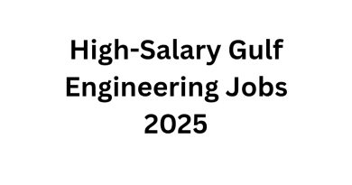 High-Salary Gulf Engineering Jobs 2025