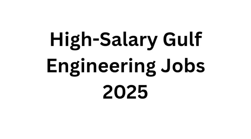 High-Salary Gulf Engineering Jobs 2025