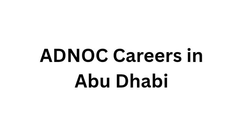 ADNOC Careers in Abu Dhabi
