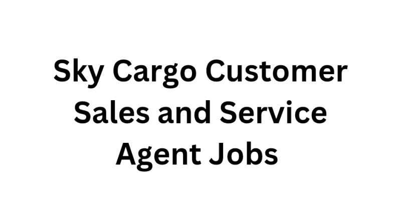Sky Cargo Customer Sales and Service Agent Jobs