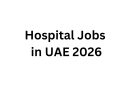 Hospital Jobs in UAE 2026