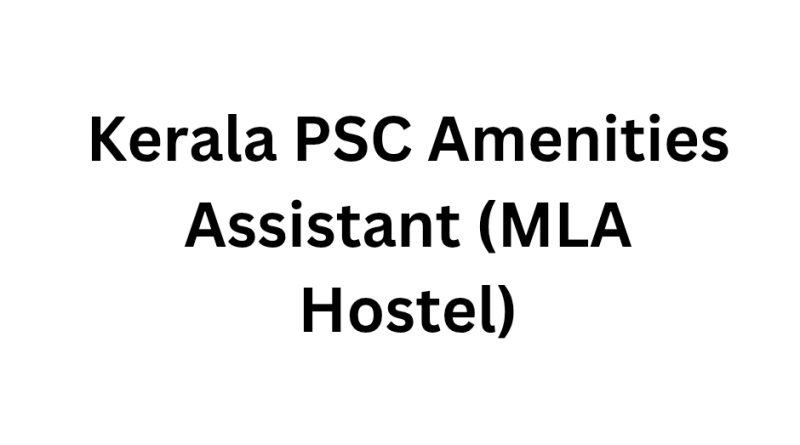 Kerala PSC Amenities Assistant (MLA Hostel)
