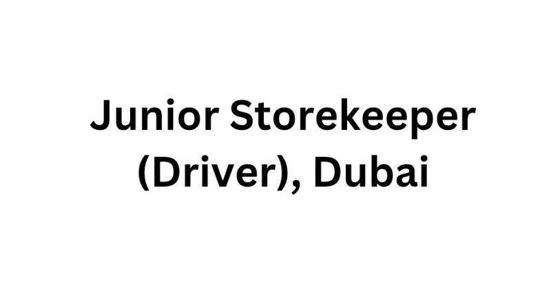 Junior Storekeeper (Driver), Dubai