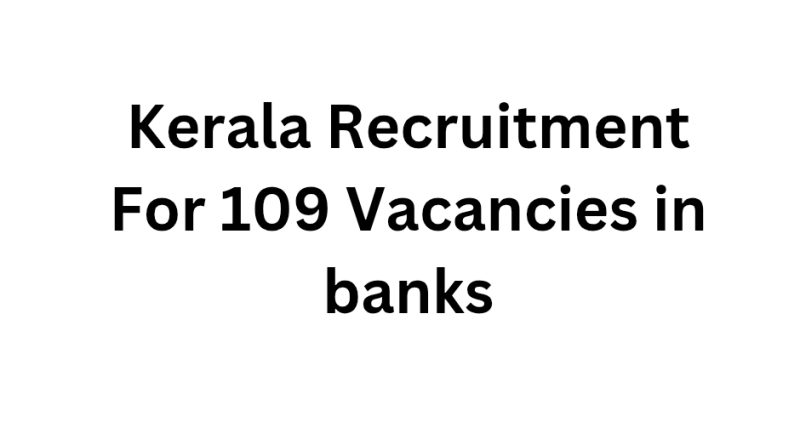 Kerala Recruitment For 109