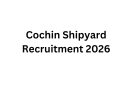 Cochin Shipyard Recruitment 2026