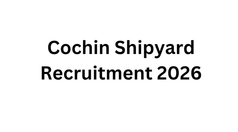 Cochin Shipyard Recruitment 2026