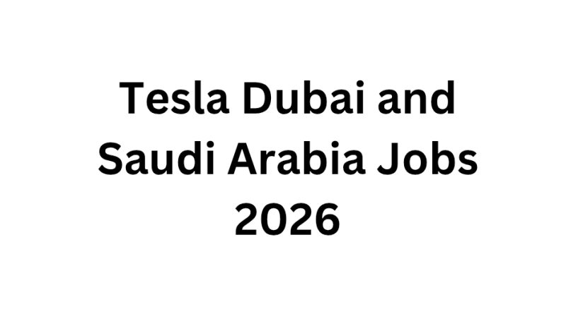 Tesla Dubai and Saudi Arabia Jobs 2026