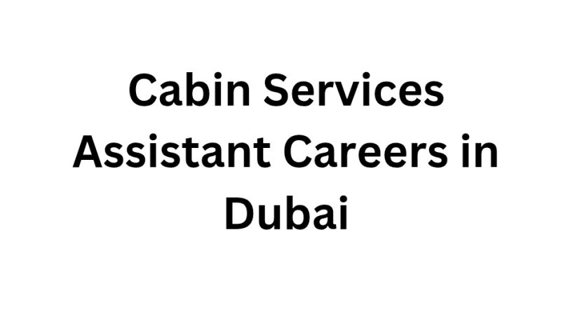 Cabin Services Assistant Careers in Dubai