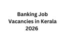 Banking Job Vacancies in Kerala 2026