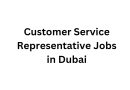 Customer Service Representative Jobs in Dubai
