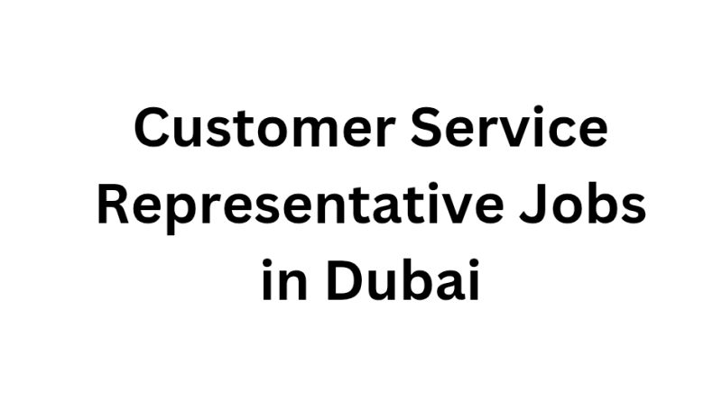 Customer Service Representative Jobs in Dubai