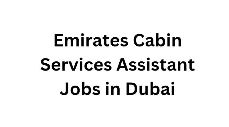 Emirates Cabin Services Assistant Jobs in Dubai