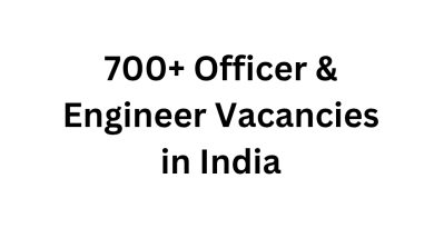 700+ Officer & Engineer Vacancies in India