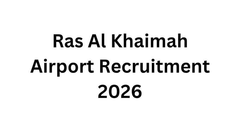 Ras Al Khaimah Airport Recruitment 2026