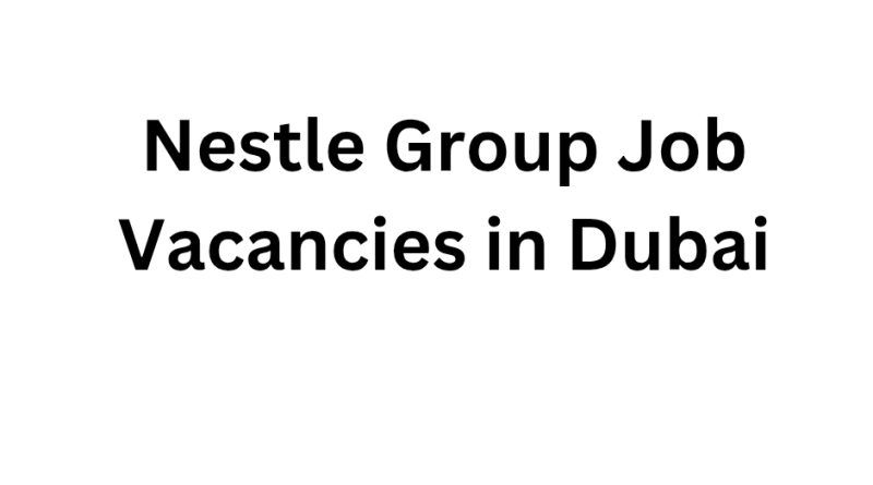 Nestle Group Job Vacancies in Dubai