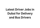Latest Driver Jobs in Dubai for Delivery and Bus Drivers