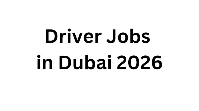 Driver Jobs in Dubai 2026