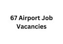 67 Airport Job Vacancies