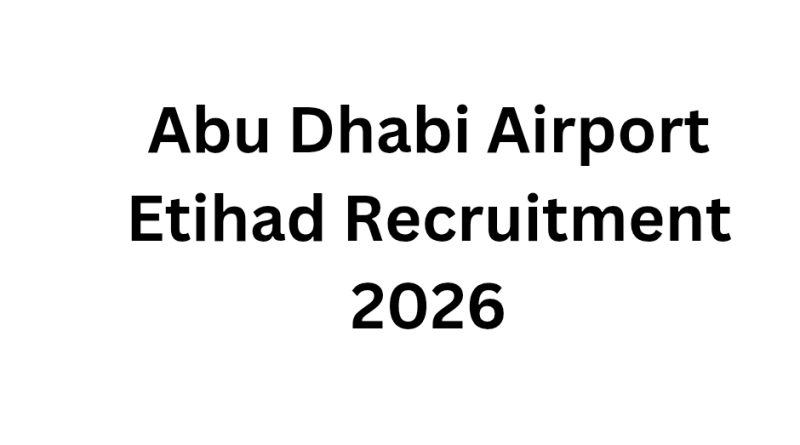 Abu Dhabi Airport Etihad Recruitment 2026