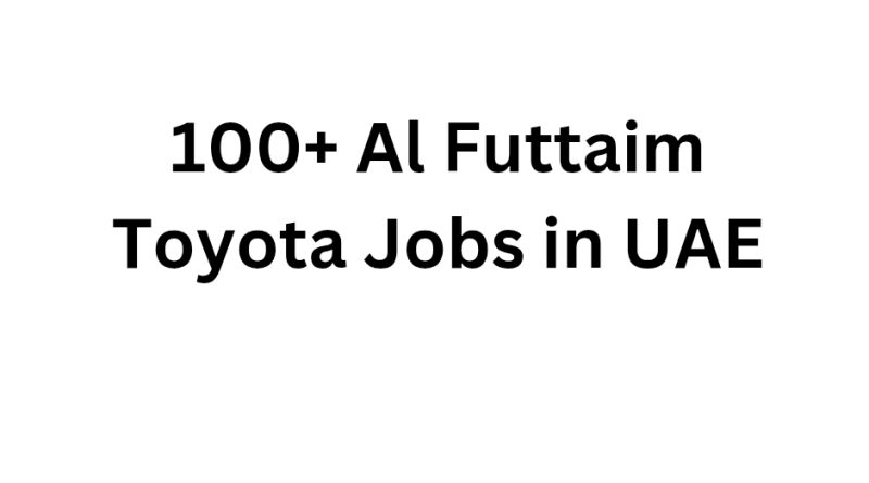 100+ Al Futtaim Toyota Jobs in UAE