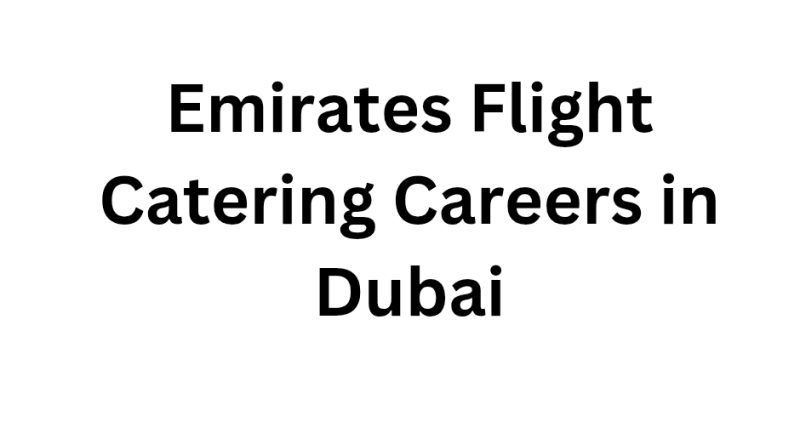 Emirates Flight Catering Careers in Dubai