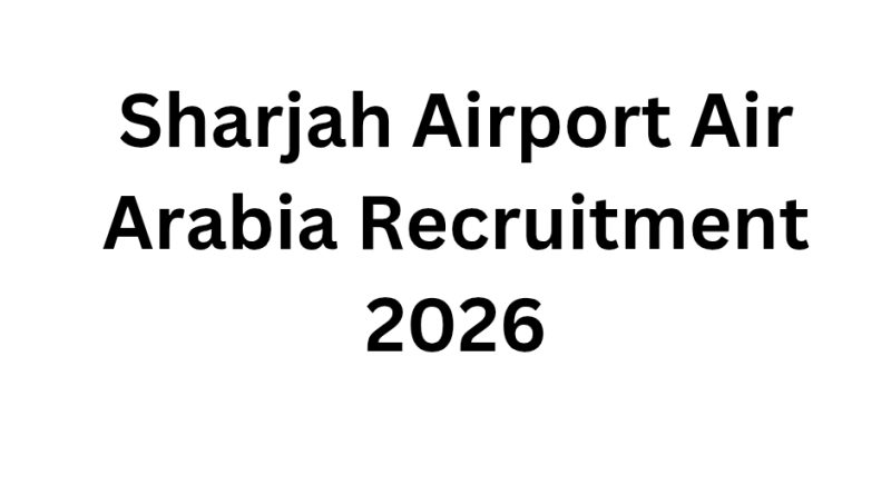 Sharjah Airport Air Arabia Recruitment 2026