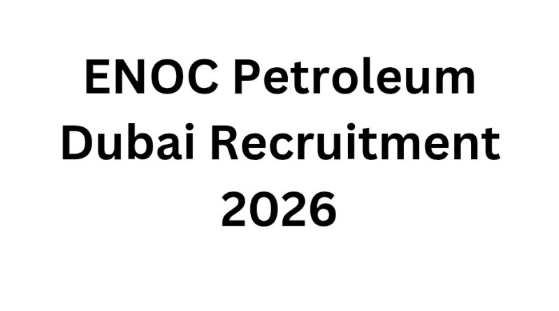 ENOC Petroleum Dubai Recruitment 2026