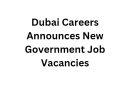 Dubai Careers Announces New Government Job Vacancies