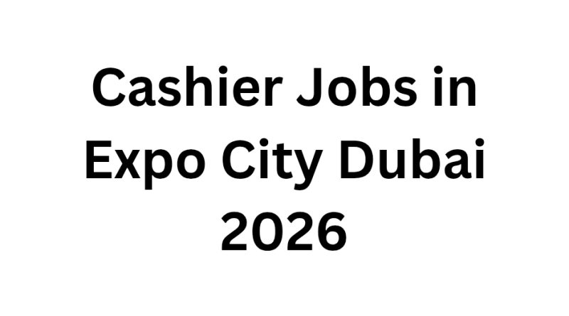 Cashier Jobs in Expo City Dubai 2026