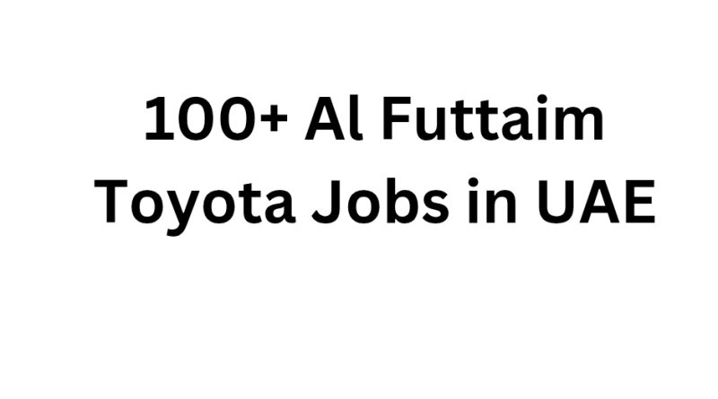 100+ Al Futtaim Toyota Jobs in UAE