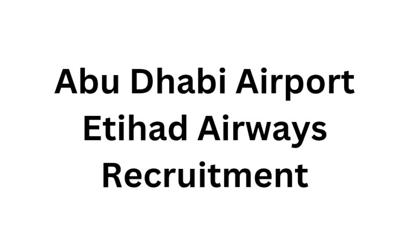 Abu Dhabi Airport Etihad Airways Recruitment