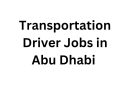 Transportation Driver Jobs in Abu Dhabi