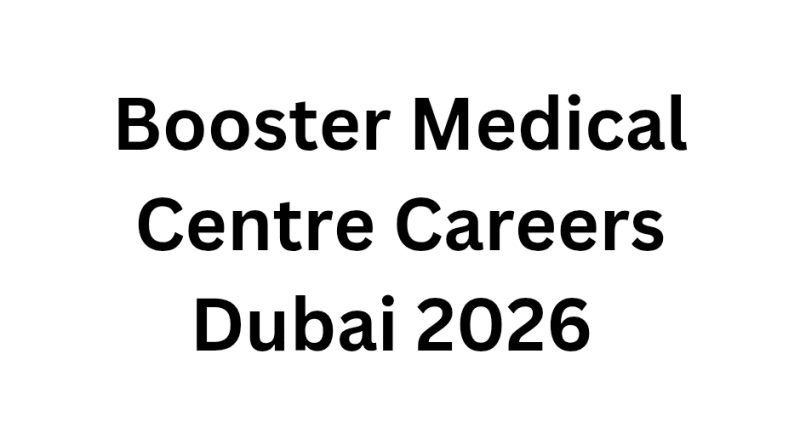 Booster Medical Centre Careers Dubai 2026