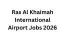 Ras Al Khaimah International Airport Jobs 2026