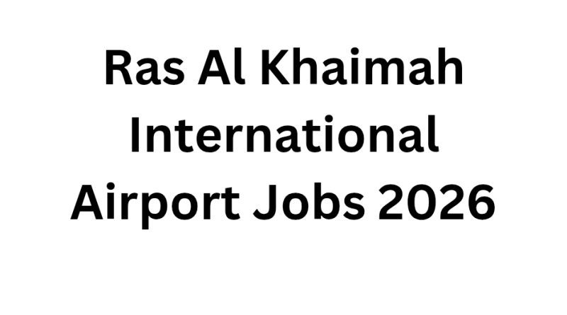 Ras Al Khaimah International Airport Jobs 2026