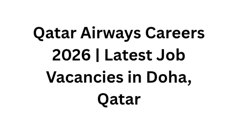 Qatar Airways Careers 2026 | Latest Job Vacancies in Doha, Qatar