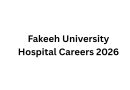 Fakeeh University Hospital Careers 2026 – Latest Jobs in Dubai, UAE | How to Apply
