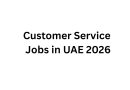 Customer Service Jobs in UAE 2026