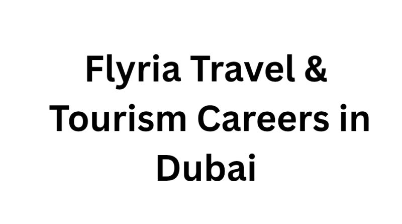 Flyria Travel & Tourism Careers in Dubai