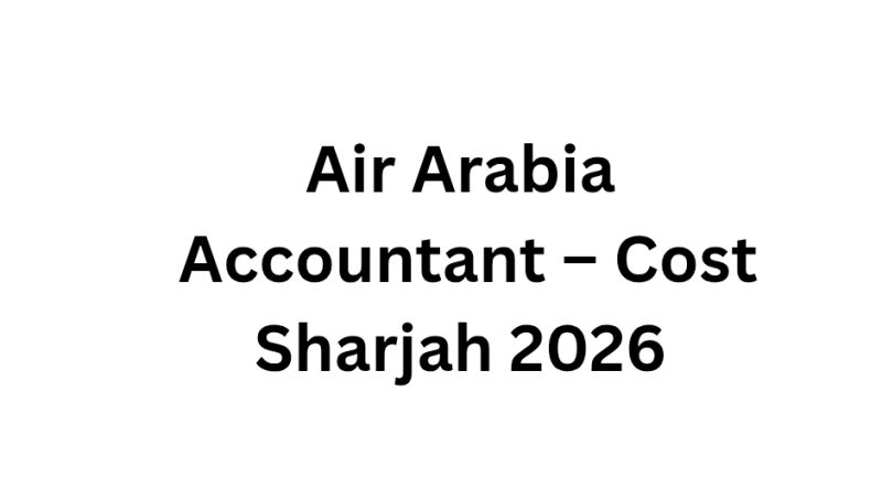 Air Arabia Accountant – Cost Sharjah 2026