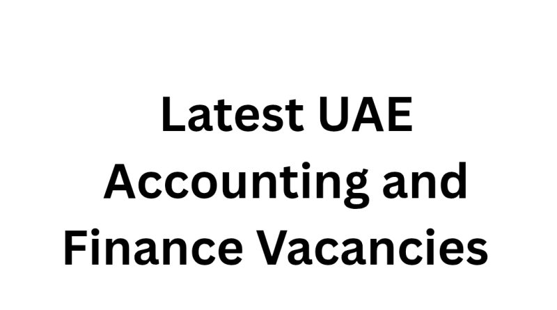 Latest UAE Accounting and Finance Vacancies