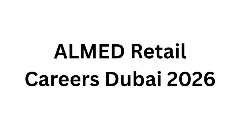 ALMED Retail Careers Dubai 2026