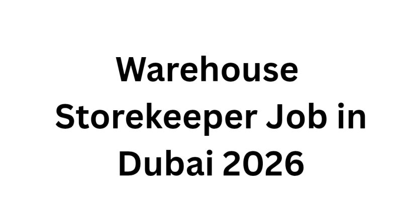 Warehouse Storekeeper Job in Dubai 2026